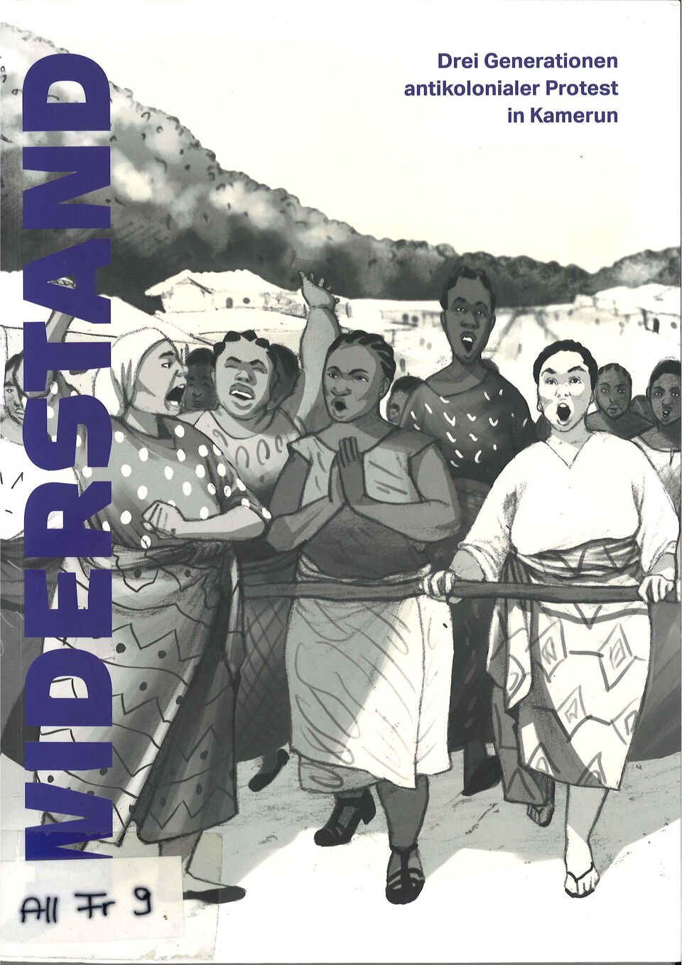 Buchtitel: Widerstand. Drei Generationen antikolonialer Protest in Kamerun. Kamerunische Frauen in Kleidung aus den 50iger Jahren protestieren gemeinsam